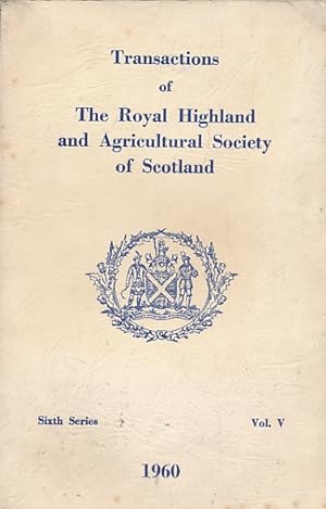 Immagine del venditore per Transactions of the Royal Highland and Agricultural Society of Scotland. Sixth Series. Volume V. 1960 venduto da Barter Books Ltd