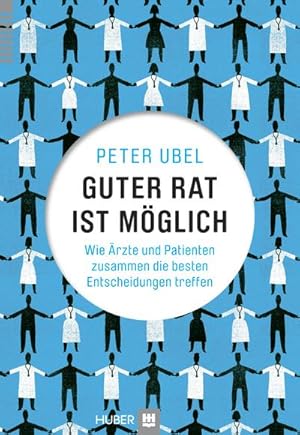 Bild des Verkufers fr Guter Rat ist mglich: Wie rzte und Patienten gemeinsam die besten Entscheidungen treffen : Wie rzte und Patienten zusammen die besten Entscheidungen treffen zum Verkauf von AHA-BUCH