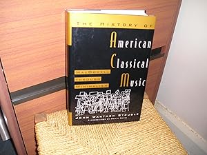 Seller image for The History Of American Classical Music. Macdowell Through Minimalism. for sale by Lyndon Barnes Books