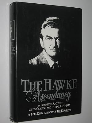 The Hawke Ascendancy : A Definitive Account of Its Origins and Climax 1975-1983