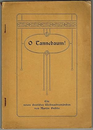 O Tannebaum! Ein neues deutsches Weihnachtsmärchen. [Als Anhang:] Ein deutsches Krippenspiel.