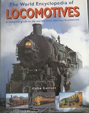 Seller image for The World Encyclopedia of Locomotives: A Complete Guide to the World's Most Fabulous Locomotives for sale by Chapter 1