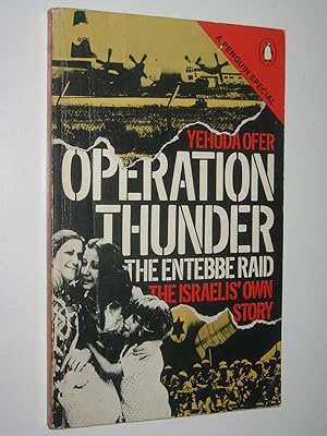 Seller image for Operation Thunder : The Entebbe Raid : The Israelis' Own Story for sale by Manyhills Books