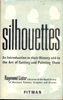 Silhouettes. An Introduction to Their History and to the Art of Cutting and Painting Them