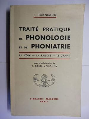 TRAITE PRATIQUE DE PHONOLOGIE ET DE PHONIATRIE. LA VOIX - LA PAROLE - LE CHANT.