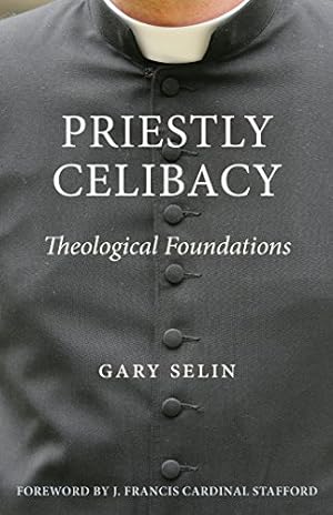 Seller image for Priestly Celibacy: Theological Foundations by Selin, Gary B [Paperback ] for sale by booksXpress