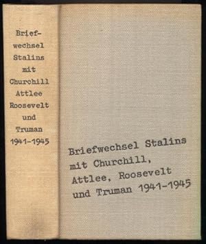 Briefwechsel Stalins mit Churchill, Attlee, Roosevelt und Truman 1941-1945. [Hrsg. von der] Kommi...