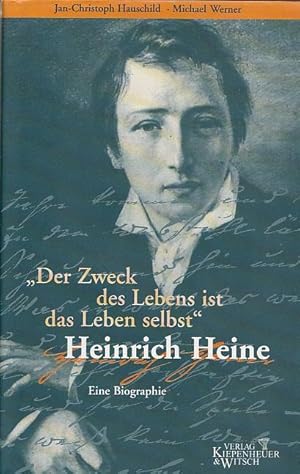 Seller image for Der Zweck des Lebens ist das Leben selbst". Heinrich Heine. Eine Biographie. for sale by Antiquariat Michael Eschmann