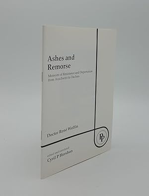 ASHES AND REMORSE Memoirs of Resistance and Deportation from Auschwitz to Dachau