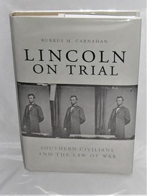 Lincoln on Trial: Southern Civilians and the Law of War