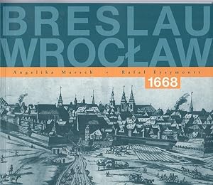 Immagine del venditore per Breslau - Wroclaw 1668 : eine wieder entdeckte Stadtansicht. Hrsg. Schlesisches Museum zu Grlitz ; Muzeum Architektury we Wroclawiu. Angelika Marsch ; Rafa  Eysymontt. [Red.: Johanna Kutschera. bers.: Ewa Czerwiakowski ; Johanna Kutschera] venduto da Licus Media