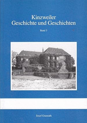 Kinzweiler, Geschichte und Geschichten, Bd. 3 / herausgegeben im Jahre seines 40-jährigen Bestehe...