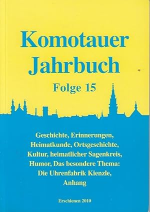 Komotauer Jahrbuch Folge 15, (Geschichte, Erinnerungen, Heimatkunde, Ortsgeschichte, Kultur, Heim...