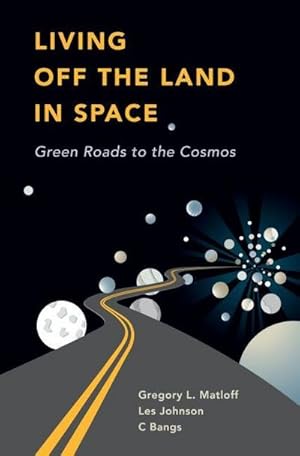 Seller image for Living Off the Land in Space: Green Roads to the Cosmos : Green Roads to the Cosmos for sale by AHA-BUCH