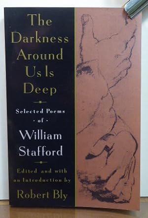 Immagine del venditore per THE DARKNESS AROUND US IS DEEP: Selected Poems of William Stafford venduto da RON RAMSWICK BOOKS, IOBA