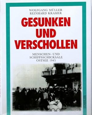 Bild des Verkufers fr Gesunken und verschollen : Menschen- und Schiffsschicksale Ostsee 1945. Wolfgang Mller ; Reinhard Kramer zum Verkauf von Galerie Joy Versandantiquariat  UG (haftungsbeschrnkt)