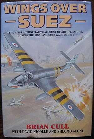 Immagine del venditore per Wings Over Suez: The First Authoritative Account of the Anglo-French Involvement in the Sinai and Suez Wars of 1956 venduto da Vintagestan Books