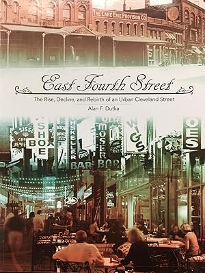 Bild des Verkufers fr East Fourth Street: The Rise, Decline, and Rebirth of an Urban Cleveland Street zum Verkauf von BookMarx Bookstore