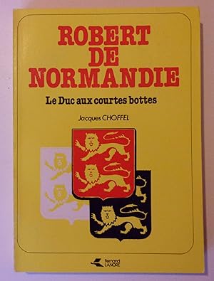 Imagen del vendedor de Robert de Normandie. Le Duc aux courtes bottes. a la venta por Bonnaud Claude