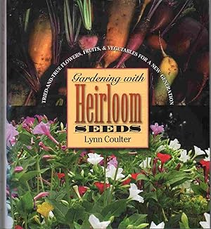 Imagen del vendedor de GARDENING WITH HEIRLOOM SEEDS Tried-And-True Flowers, Fruits, and Vegetables for a New Generation a la venta por The Avocado Pit