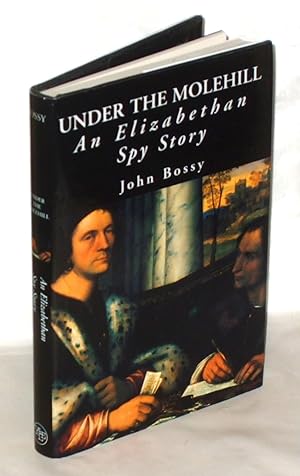 Bild des Verkufers fr Under the Molehill: An Elizabethan Spy Story zum Verkauf von James Hulme Books