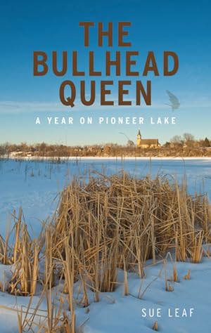 Image du vendeur pour The Bullhead Queen: A Year on Pioneer Lake mis en vente par Lake Country Books and More
