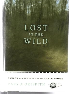 Immagine del venditore per Lost in the Wild: Danger and Survival in the North Woods venduto da EdmondDantes Bookseller