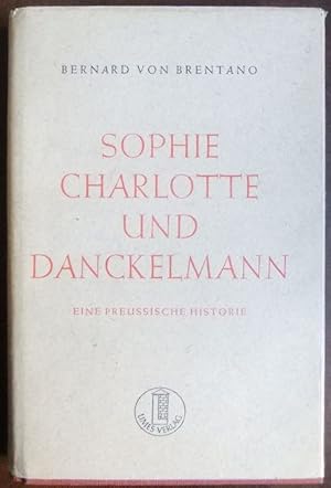 Sophie Charlotte und Danckelmann : Eine preussische Historie.