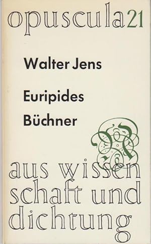 Euripides Büchner / Walter Jens / Opuscula aus Wissenschaft und Dichtung ; 21
