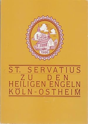 St. Servatius zu den Heiligen Engeln Köln-Ostheim. Festschrift aus Anlaß des 80jährigen Bestehens...