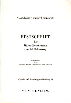 Möglichkeiten menschlichen Seins. Festschrift für Walter Heistermann zum 80. Geburtstag.