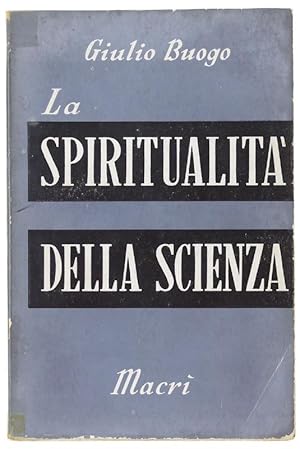 LA SPIRITUALITA' DELLA SCIENZA.: