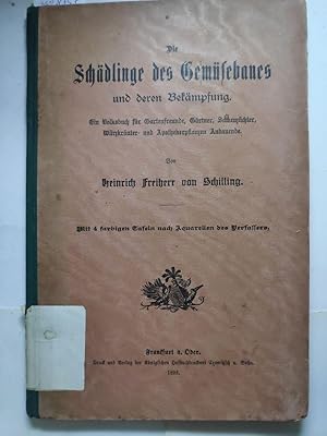 Die Schädlinge des Gemüsebaues und deren Bekämpfung,Ein Volksbuch für Gartenfreunde, Gärtner, Sam...