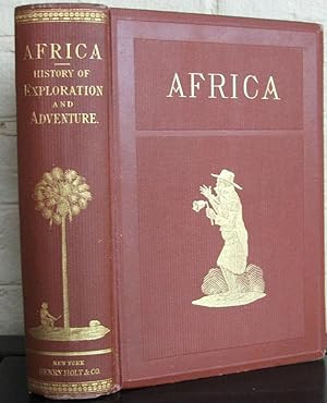 Africa: The History of Exploration and Adventure as Given in the Leading Authorities from Herodot...
