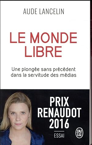 le monde libre ; une plongée sans précédent dans la servitude des médias