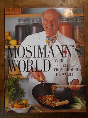 MOSIMANN'S WORLD: Over 300 Recipes from Around the World