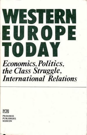 Bild des Verkufers fr Western Europe Today: Economics, Politics, the Class Struggle, International Relations zum Verkauf von Goulds Book Arcade, Sydney