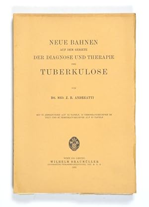 Neue Bahnen auf dem Gebiete der Diagnose und Therapie der Tuberkulose.
