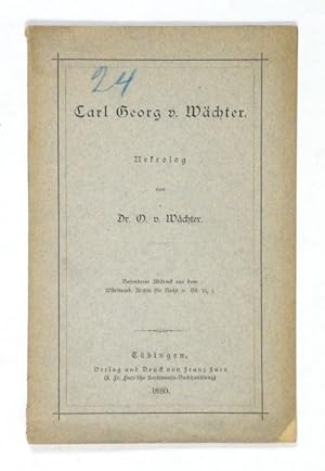Seller image for Carl Georg v. Wchter. Nekrolog. for sale by Versandantiquariat Wolfgang Friebes