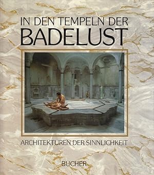 In den Tempeln der Badelust - Architekturen der Sinnlichkeit. Photogr. Gerhard P. Müller. Essay J...