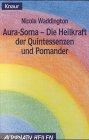 Aura-Soma. Die Heilkraft der Quintessenzen und Pomander. Mit Literatur und Bezugsquellen. - (=Kna...
