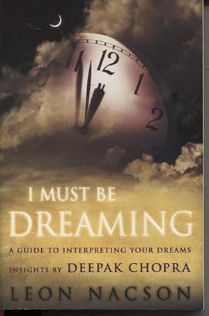 Image du vendeur pour I Must Be Dreaming How to Read Your Dreams mis en vente par Dromanabooks