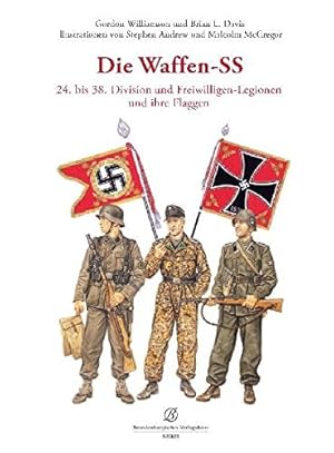 Die Waffen-SS : 24. bis 38. Division und Freiwilligen-Legionen ; 2. Teil: Die Flaggen der Waffen-SS.