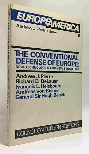 The Conventional Defense of Europe: New Technologies and New Strategies - avec hommage de Françoi...