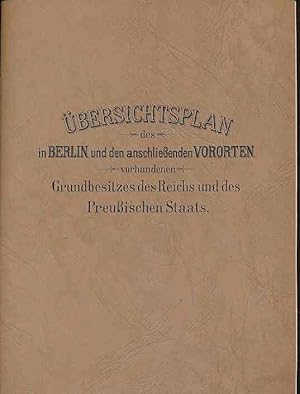 Übersichtsplan des in Berlin und in den anschließenden Vororten vorhandenen Grundbesitzes des Rei...