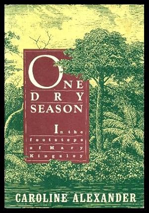 Seller image for ONE DRY SEASON - In the Footsteps of Mary Kingsley for sale by W. Fraser Sandercombe