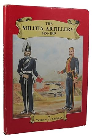 Seller image for THE MILITIA ARTILLERY 1852-1909: (Their Lineage, Uniform and Badges) for sale by Kay Craddock - Antiquarian Bookseller