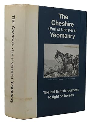 Seller image for THE CHESHIRE (EARL OF CHESTER'S) YEOMANRY 1898-1967:The last regiment to fight on horses for sale by Kay Craddock - Antiquarian Bookseller