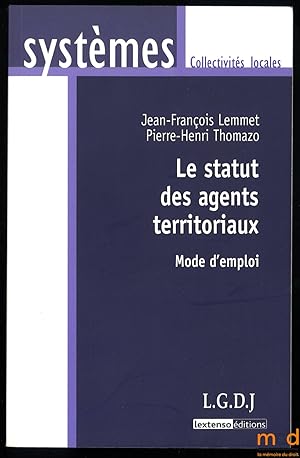 Seller image for LE STATUT DES AGENTS TERRITORIAUX, Mode d emploi, coll. Systmes/ Collectivits locales for sale by La Memoire du Droit
