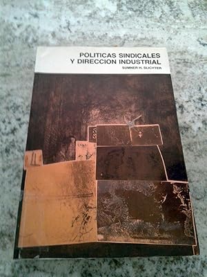 Políticas sindicales y dirección industrial.